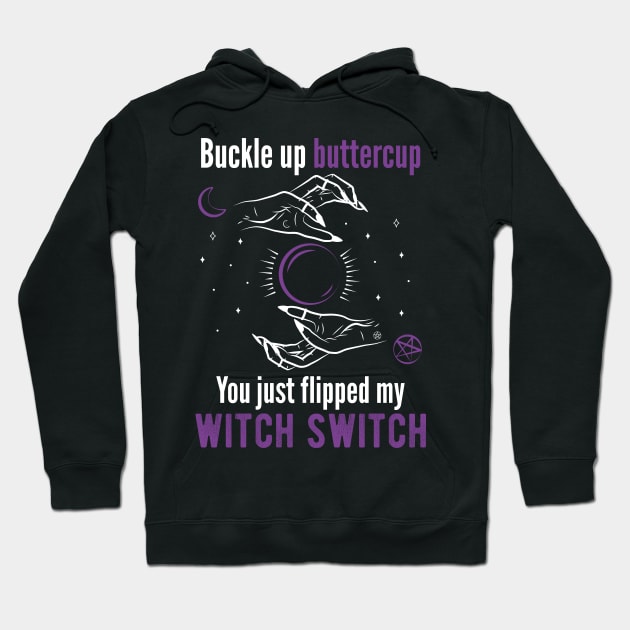 Buckle up buttercup you just flipped my witch switch Horror Hoodie by superdupertees